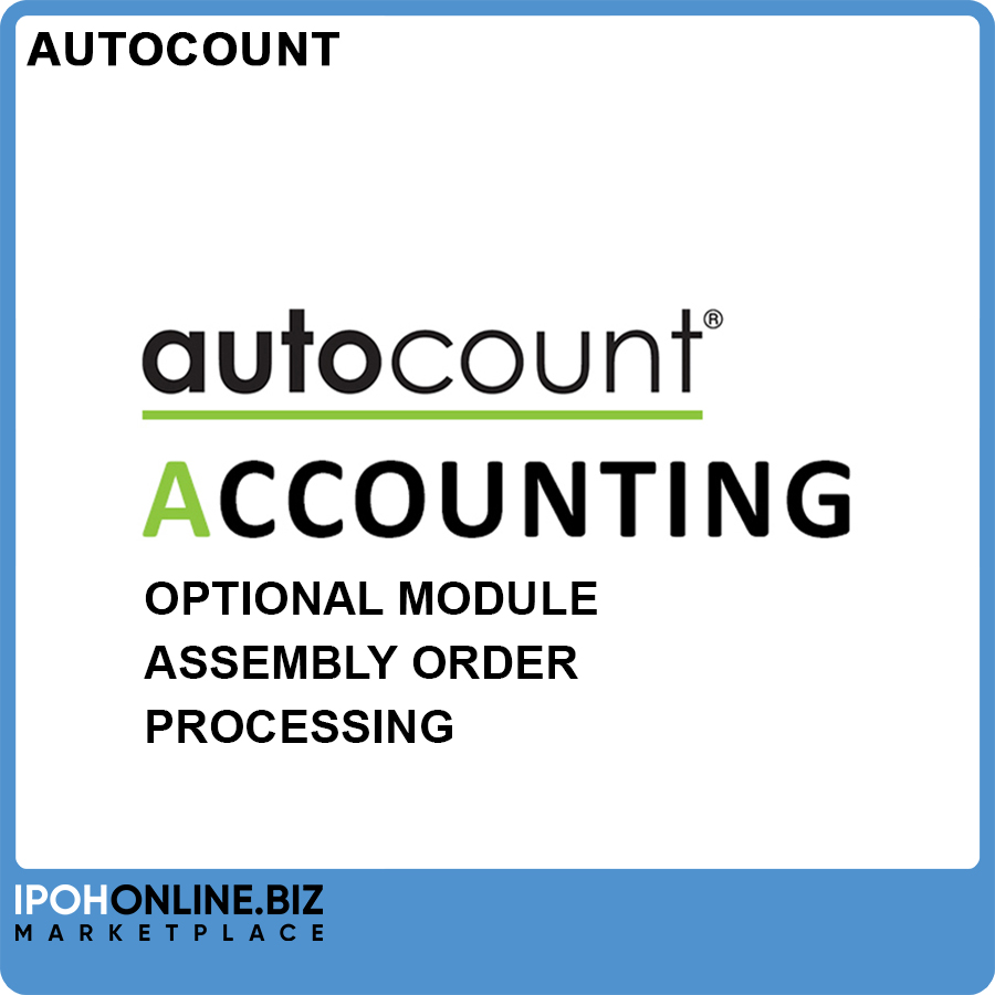 Assembly Order Processing (Optional Module) for AutoCount Accounting ...